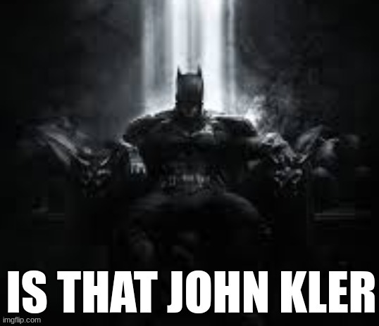 new temp | image tagged in is that john kler | made w/ Imgflip meme maker