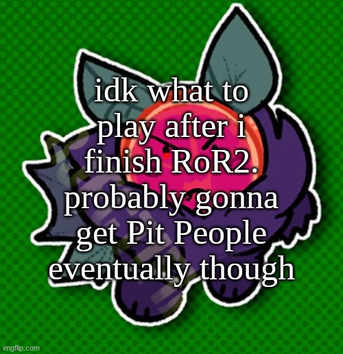 simple collection citrus | idk what to play after i finish RoR2. probably gonna get Pit People eventually though | image tagged in simple collection citrus | made w/ Imgflip meme maker