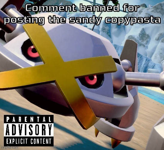 Awesome shiny metagross temp | Comment banned for posting the sandy copypasta | image tagged in awesome shiny metagross temp | made w/ Imgflip meme maker