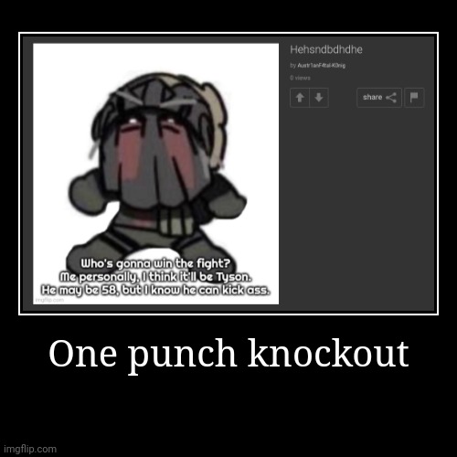 One punch knockout | | image tagged in funny,demotivationals | made w/ Imgflip demotivational maker