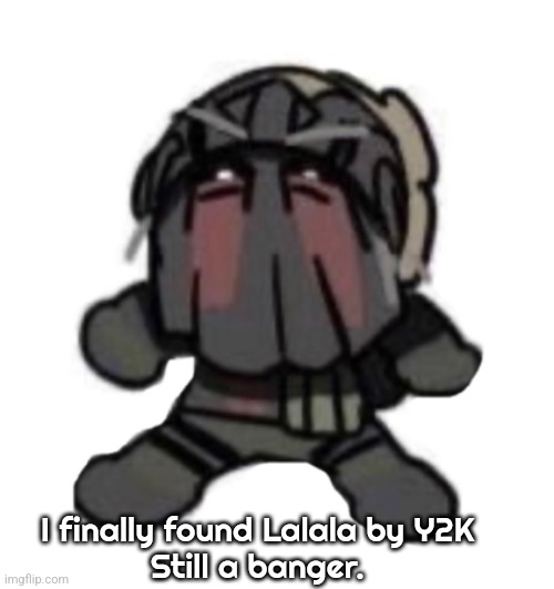 W or L | I finally found Lalala by Y2K
Still a banger. | image tagged in afk the skrunklyyyy eheheheeee | made w/ Imgflip meme maker