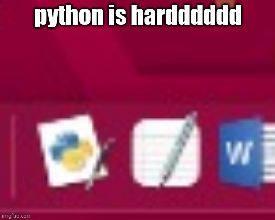 the manual is complex | python is hardddddd | made w/ Imgflip meme maker