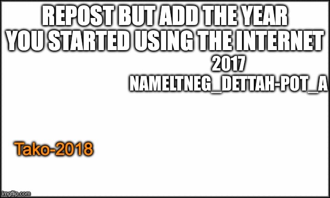 Did I start too early | 2017
NAMELTNEG_DETTAH-POT_A | image tagged in internet | made w/ Imgflip meme maker