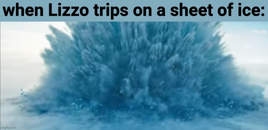 RIP ice | when Lizzo trips on a sheet of ice: | image tagged in lizzo | made w/ Imgflip meme maker