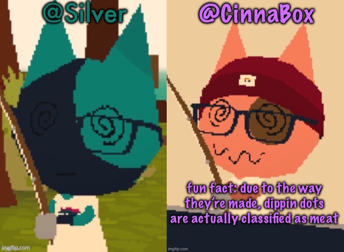 CinnaBox and Silver’s Shared Webfishing Announcement Template | fun fact: due to the way they’re made, dippin dots are actually classified as meat | image tagged in cinnabox and silver s shared webfishing announcement template,cinnabox announcement | made w/ Imgflip meme maker