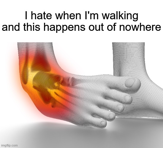 real | I hate when I'm walking and this happens out of nowhere | image tagged in relatable,memes | made w/ Imgflip meme maker