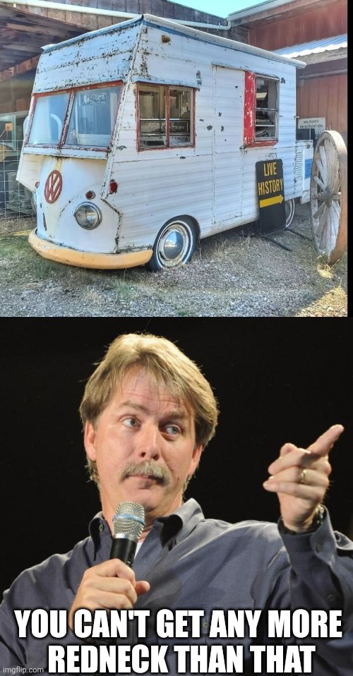 REBEL MOBILE | YOU CAN'T GET ANY MORE 
REDNECK THAN THAT | image tagged in jeff foxworthy,redneck,cars,car | made w/ Imgflip meme maker