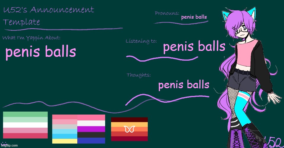 U52's BRAND NEW announcement template!! | penis balls; penis balls; penis balls; penis balls | image tagged in u52's brand new announcement template | made w/ Imgflip meme maker