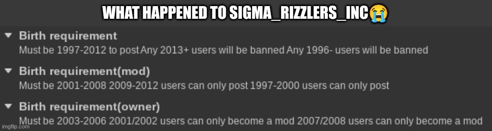 for a brainrot stream they want gen z, apparently | WHAT HAPPENED TO SIGMA_RIZZLERS_INC😭 | image tagged in lies,never gonna give you up | made w/ Imgflip meme maker