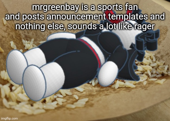 Italian food | mrgreenbay is a sports fan and posts announcement templates and nothing else, sounds a lot like rager | image tagged in italian food | made w/ Imgflip meme maker