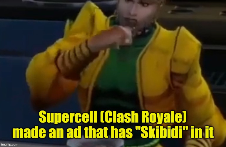 Dio eating fruit loops | Supercell (Clash Royale) made an ad that has "Skibidi" in it | image tagged in dio eating fruit loops,clash royale,supercell,brainrot | made w/ Imgflip meme maker