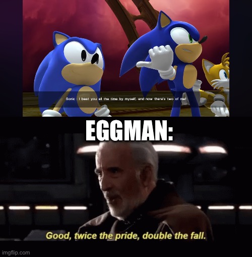 Count Dooku Trash-Talking Sonic | EGGMAN: | image tagged in twice the pride double the fall | made w/ Imgflip meme maker