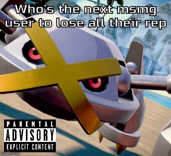 Those who know: | Who's the next msmg user to lose all their rep | image tagged in awesome shiny metagross temp | made w/ Imgflip meme maker