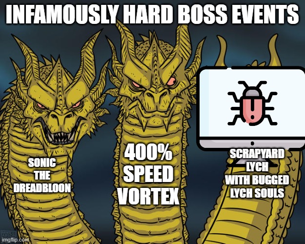The hardest BTD6 bosses | INFAMOUSLY HARD BOSS EVENTS; 400% SPEED VORTEX; SCRAPYARD LYCH WITH BUGGED LYCH SOULS; SONIC THE DREADBLOON | image tagged in three-headed dragon | made w/ Imgflip meme maker