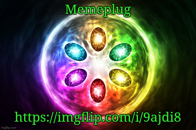 Infinity stones | Memeplug; https://imgflip.com/i/9ajdi8 | image tagged in infinity stones | made w/ Imgflip meme maker