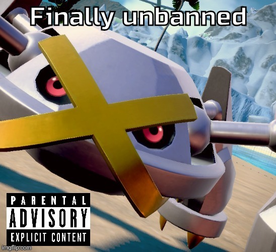 Awesome shiny metagross temp | Finally unbanned | image tagged in awesome shiny metagross temp | made w/ Imgflip meme maker