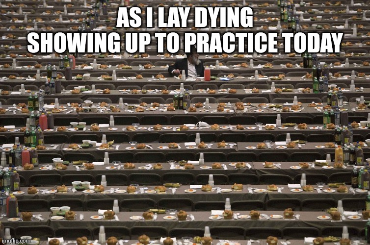 Where Did Everyone Go? | AS I LAY DYING SHOWING UP TO PRACTICE TODAY | image tagged in where did everyone go | made w/ Imgflip meme maker