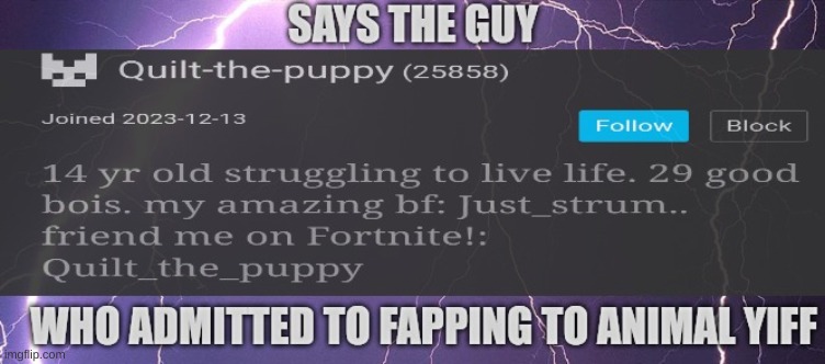 says the guy who admitted to fapping to animal yiff | image tagged in says the guy who admitted to fapping to animal yiff | made w/ Imgflip meme maker