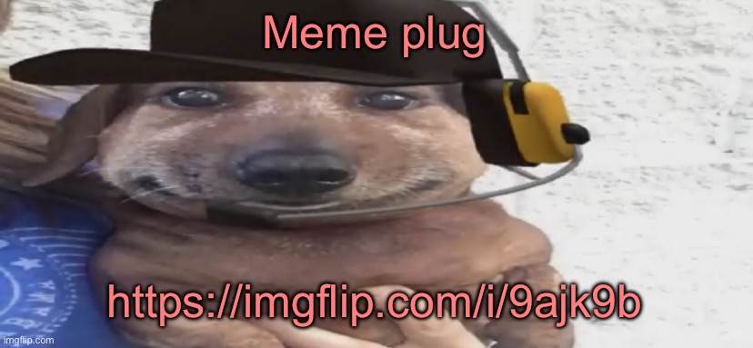 https://imgflip.com/i/9ajk9b | Meme plug; https://imgflip.com/i/9ajk9b | image tagged in chucklenuts,tf2 | made w/ Imgflip meme maker