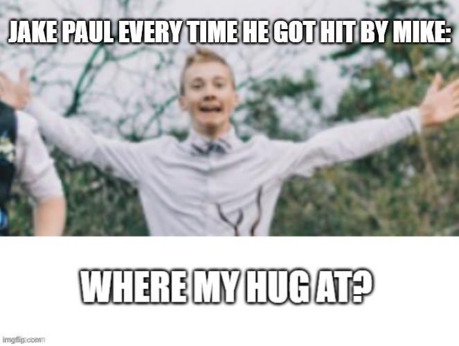 jake vs mike | JAKE PAUL EVERY TIME HE GOT HIT BY MIKE: | image tagged in jake paul,mike tyson,boxing | made w/ Imgflip meme maker