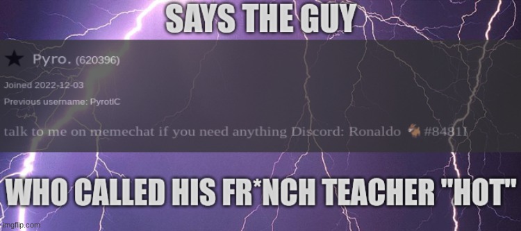 says the guy who called his fr*nch teacher "hot" | image tagged in says the guy who called his fr nch teacher hot | made w/ Imgflip meme maker