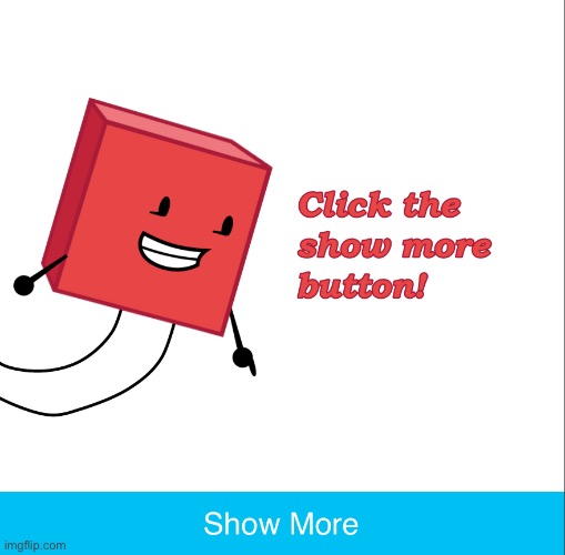 Blocky click the show more button | image tagged in blocky click the show more button | made w/ Imgflip meme maker