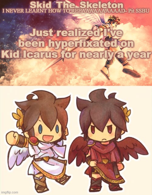 that's cool, I guess | Just realized I've been hyperfixated on Kid Icarus for nearly a year | image tagged in skid's pit template | made w/ Imgflip meme maker