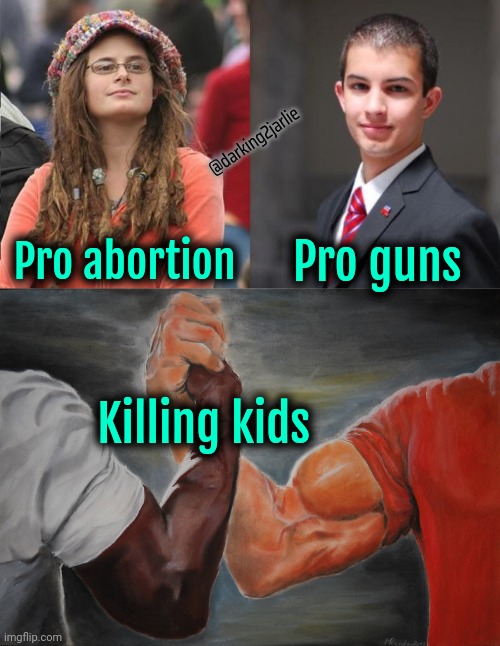 Who says Americans are divided? | @darking2jarlie; Pro guns; Pro abortion; Killing kids | image tagged in liberal vs conservative,epic handshake,abortion,guns | made w/ Imgflip meme maker