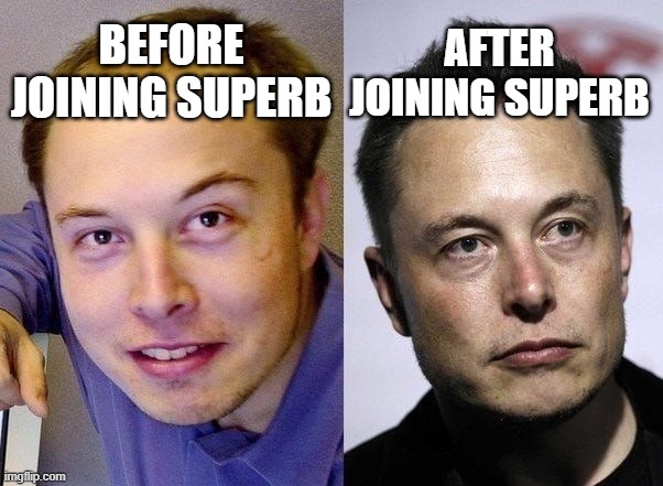 before after bitcoin | AFTER JOINING SUPERB; BEFORE JOINING SUPERB | image tagged in before after bitcoin | made w/ Imgflip meme maker