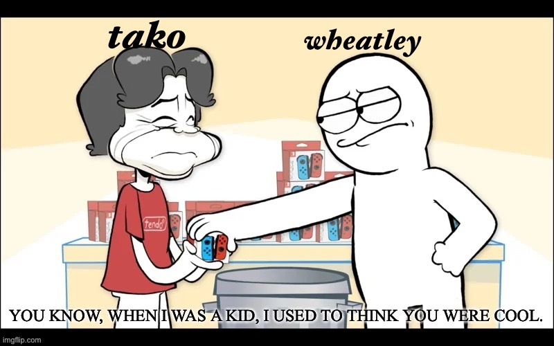 When I was a Kid, I used to think you were cool | tako; wheatley | image tagged in when i was a kid i used to think you were cool | made w/ Imgflip meme maker