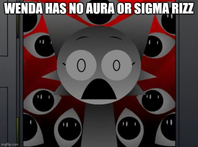 Thats why she is scared and she loves pinki vineria grey | WENDA HAS NO AURA OR SIGMA RIZZ | image tagged in scared wenda | made w/ Imgflip meme maker