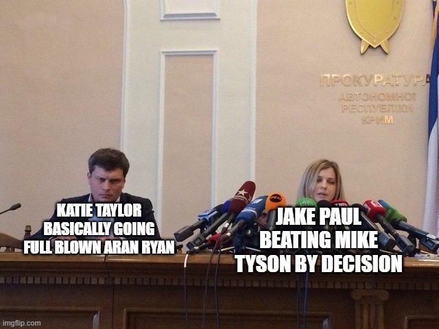 Reporter meme | JAKE PAUL BEATING MIKE TYSON BY DECISION; KATIE TAYLOR BASICALLY GOING FULL BLOWN ARAN RYAN | image tagged in reporter meme,mike tyson,jake paul,boxing | made w/ Imgflip meme maker