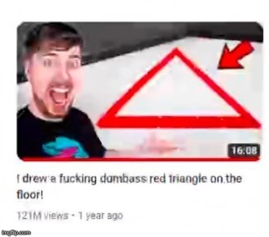 I draw a triangle in the floor | image tagged in mr beast triangular | made w/ Imgflip meme maker