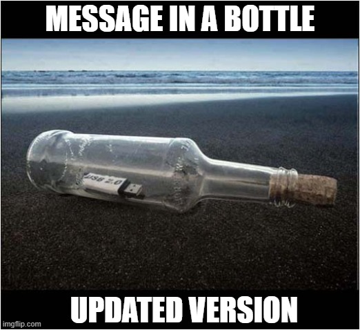 Would You Plug This In ? | MESSAGE IN A BOTTLE; UPDATED VERSION | image tagged in message in a bottle,usb,flash drive | made w/ Imgflip meme maker