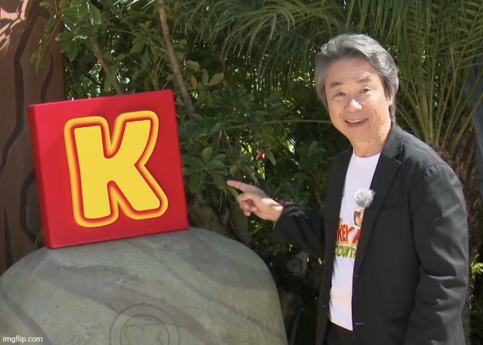 K | image tagged in k so big shigeru miyamoto is pointing at it | made w/ Imgflip meme maker