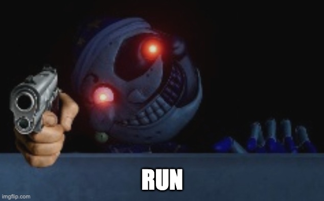 moondrops gotta gun now you better run | RUN | image tagged in moondrops gotta gun now you better run | made w/ Imgflip meme maker