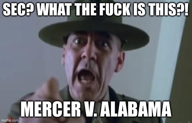 Mercer v. Alabama | SEC? WHAT THE FUCK IS THIS?! MERCER V. ALABAMA | image tagged in full metal jacket | made w/ Imgflip meme maker