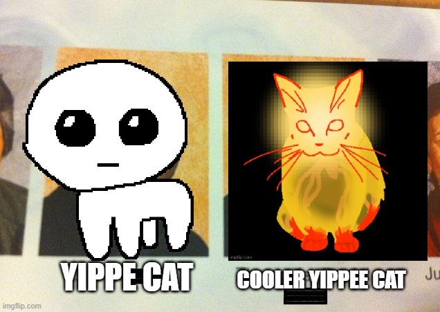 ULTRAKILL | YIPPE CAT; COOLER YIPPEE CAT | image tagged in the cooler daniel | made w/ Imgflip meme maker