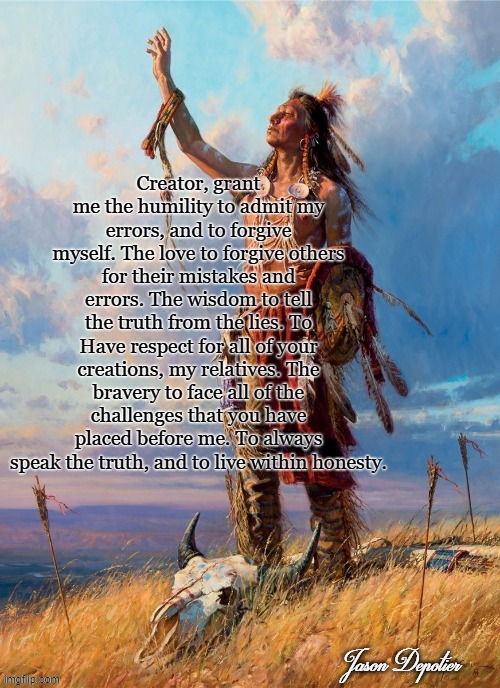 The Seven Teachings Prayer | Jason Depotier | image tagged in 7teachings,native traditions,native prayers | made w/ Imgflip meme maker