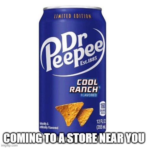 Cool Ranch | COMING TO A STORE NEAR YOU | image tagged in cursed image | made w/ Imgflip meme maker