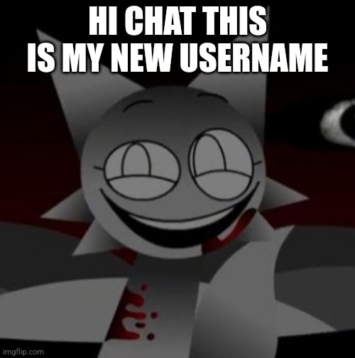 Just in case someone searches up "Spooky_BenoitX" in the search bar | HI CHAT THIS IS MY NEW USERNAME | image tagged in sinister wenda | made w/ Imgflip meme maker