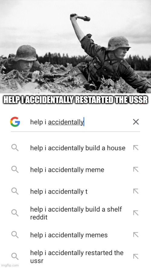 Help I accidentally… | HELP I ACCIDENTALLY RESTARTED THE USSR | image tagged in help i accidentally | made w/ Imgflip meme maker