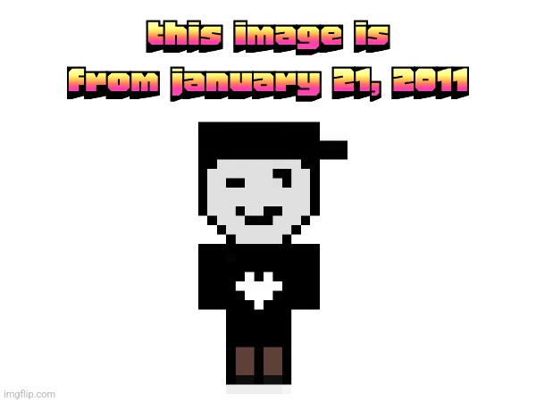 this image is from january 21, 2011 | made w/ Imgflip meme maker