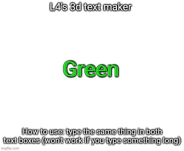 L4's 3d text maker | Green; Green | image tagged in l4's 3d text maker | made w/ Imgflip meme maker