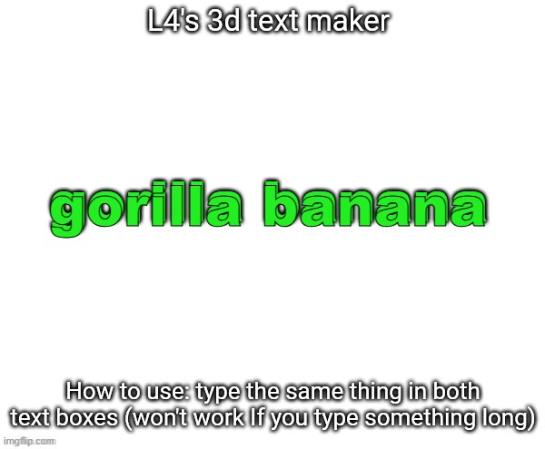 L4's 3d text maker | gorilla banana; gorilla banana | image tagged in l4's 3d text maker | made w/ Imgflip meme maker