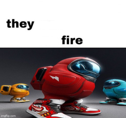 image tagged in every time you like they get set on fire | made w/ Imgflip meme maker