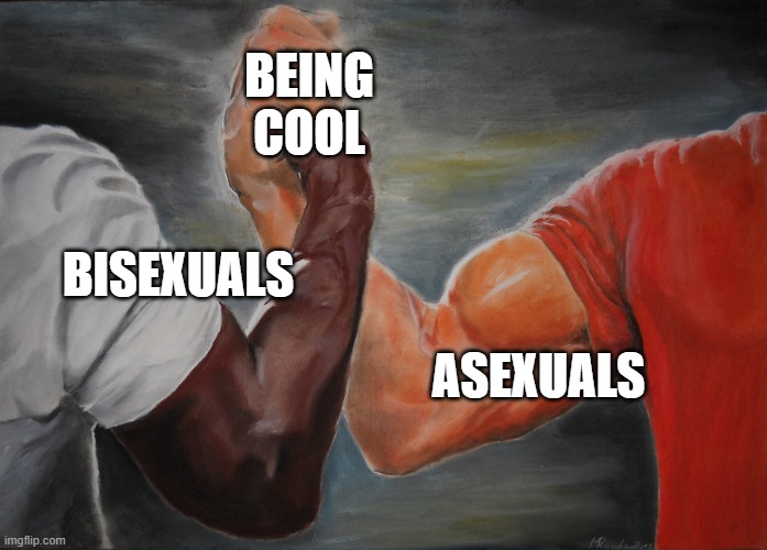 Hand clasping | BEING COOL; BISEXUALS; ASEXUALS | image tagged in hand clasping | made w/ Imgflip meme maker