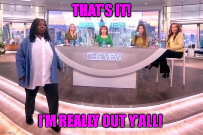 THAT’S IT! I’M REALLY OUT Y’ALL! | made w/ Imgflip meme maker