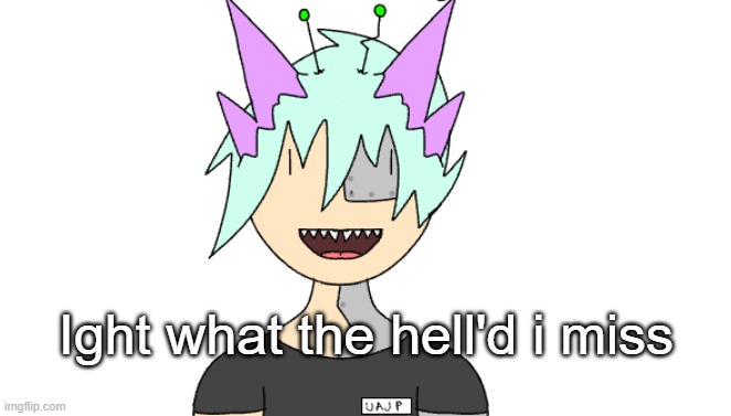 Buh | Ight what the hell'd i miss | image tagged in party riot stare | made w/ Imgflip meme maker