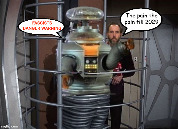 Short term pain till 2029 | The pain the pain till 2029; FASCISTS DANGER WARNING | image tagged in short term pain till 2029,lost in space,warning fascisrs danger,trump tyrant,maga monarch,jack smith will be back | made w/ Imgflip meme maker